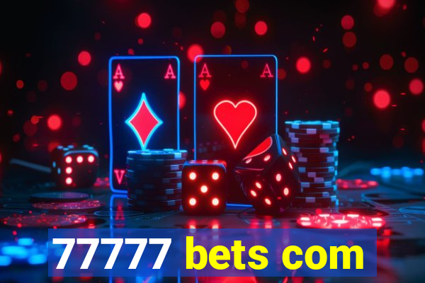 77777 bets com